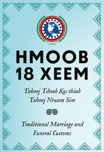 Load image into Gallery viewer, Hmoob 18 Xeem: Txhooj Tshoob Kos thiab Txhooj Nruam Sim (Traditional Marriage and Funeral Customs)