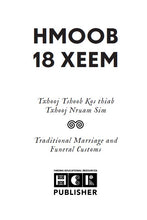 Load image into Gallery viewer, Hmoob 18 Xeem: Txhooj Tshoob Kos thiab Txhooj Nruam Sim (Traditional Marriage and Funeral Customs)