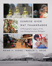 Load image into Gallery viewer, Sunrise Over Wat Thamkrabok: A Photographic Legacy of the Last Hmong American Refugees
