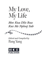 Load image into Gallery viewer, My Love, My Life: Mov Kua Dlis Rua Kuv Me Nplooj Sab