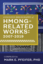 Load image into Gallery viewer, Annotated Bibliography of Hmong-Related Works: 2007-2019