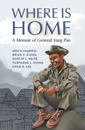 Where is Home: A Memoir of General Vang Pao