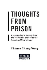 Thoughts from Prison: A Hmong Boy's Journey from the Mountains of Laos to the American Urban Jungle